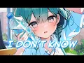 Download Lagu ♪Nightcore♪ → I Don't Know (Lyrics)
