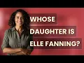 Whose daughter is Elle Fanning