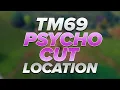Pokemon How to get TM69 Psycho Cut