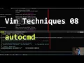 Vim Techniques 08 - autocmd