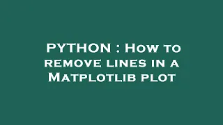 PYTHON How to remove lines in a Matplotlib plot