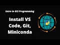 Intro to GIS Programming Week 1 Install Miniconda VS Code and Git