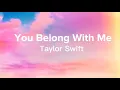 You Belong With Me - Taylor Swift (Lyrics)