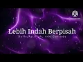 Download Lagu Lebih Indah Berpisah - Bella Astillah, Ade Govinda (lirik) | OST Hilang Dalam Rindu 