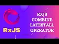 98 RxJS CombineLatestAll Operator Learn RxJS Join Category CombineLatestAll Operator - RxJS