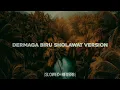 Dermaga Biru Sholawat Version (slowed+reverb)