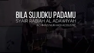 Download Bila Sujudku Padamu (Syiir Rabiah Al Adawiyah) by Achmad Nurhadi MP3