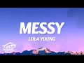 Download Lagu Lola Young - Messy (Clean - Lyrics)
