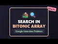 Search in Bitonic Array Mountain Array - Coding Interview Tutorial