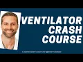 Ventilator Crash Course Quick and Dirty Guide to Mechanical Ventilation