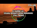 Download Lagu DJ NANDA LIA - DISANA MENANTI DISINI MENUNGGU ( FULL REMIX )