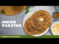 Crispy Onion Paratha Spiced Homestyle Flatbread Indian Vegetarian Breakfast Recipe