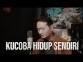 Download Lagu KUCOBA HIDUP SENDIRI (PANCE F PONDAAG) - ANDREY ARIEF (COVER)