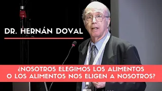 ¿Nosotros elegimos los alimentos o los alimentos nos eligen a nosotros? | Dr. Hernán Doval | SAC2019
