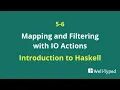 05-06 Mapping and Filtering with IO Actions Introduction to Haskell
