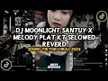 Download Lagu DJ MOONLIGHT SANTUY X MELODY PLAT KT || DJ CAMPURAN SLOWED REVERB VIRAL 2024