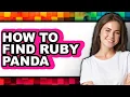 How to Find Ruby Panda updated