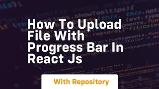How to upload file with progress bar in react js