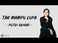Download Lagu Tak Mampu Lupa - Putri Ariani (Lirik Lagu)