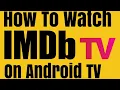 IMDB TV on your Android TV Device We show you how to watch IMDB TV on your Android TV