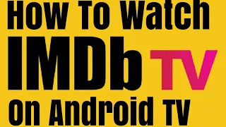 IMDB TV on your Android TV Device We show you how to watch IMDB TV on your Android TV