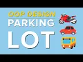 Design Parking Lot Object Oriented System Design Question Amazon Interview Question