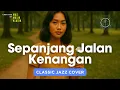 Lagu Sepanjang Jalan Kenangan by Tetty Kadi - Jazz Klasik Cover