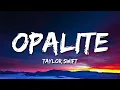 Taylor Swift - Opalite (Lyrics)