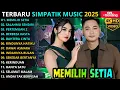 Lagu MEMILIH SETIA - SALAHMU SENDIRI - PERTEMUAN 2 || SIMPATIK MUSIC TERBARU 2025