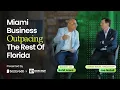 Miami Business Outpacing The Rest of Florida Rohit Arora Miami-Dade Beacon Council Fireside Chat