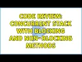 Code Review Concurrent Stack with blocking and non-blocking methods 2 Solutions