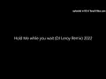 Lagu Hold Me while you wait (DJ Leroy Remix) 2022