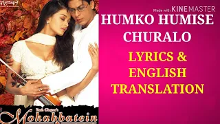 humko humise chura lo lyrics translation mohabbatein shah rukh khan anand bakshi