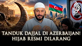ISLAM DIPER4NGI! Azerbaijan Larang Hijab! Tanda Akhir Zaman Semakin Nampak?! - Syekh Muhammad Alfuli
