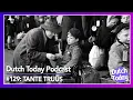 Wie Was Tante Truus? - Dutch Today Podcast #129 (B1)