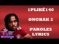 1Pliké140 - Ongbak 2 (Paroles/Lyrics)