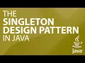 The SINGLETON DESIGN PATTERN in Java