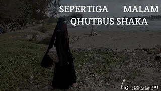 Sepertiga Malam - Qhutbus Shaka || Lirik.