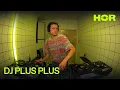 DJ PLUS PLUS | HÖR - January 23 / 2025