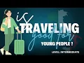 Lagu English Podcast - Is traveling good for young people? | 🎧 English on the Go! |  Intermediate
