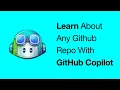 Learn About Any Github Repo With GitHub Copilot