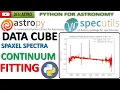 Mastering Astropy Astronomical Data Cube Spaxels Spectra Continuum Fitting With Python DESI ASTRO