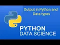 Data science Python session-4-Output in python Data types