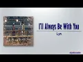 LYn – I’ll Always Be With You [Destined with You OST Part 7] [Rom|Eng Lyric]