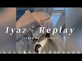 Download Lagu [ 1 Hour ] Iyaz  - Replay ( sped up + Lyrics )