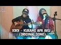 Lagu KIKY - KURANG APA AKU (ORIGINAL SONG)