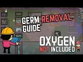GERM REMOVAL GUIDE for Oxygen Not Included