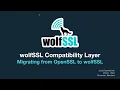 Migrating from OpenSSL to wolfSSL in 2022