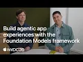 WWDC26 Build agentic app experiences with the Foundation Models framework Apple
