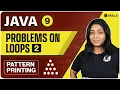 Problems on Loops - Part 2 Pattern Printing Problems Lecture 9 Java and DSA Foundation Course